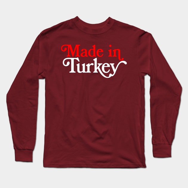 Made In Turkey - Turkish Pride Typography Design Long Sleeve T-Shirt by DankFutura